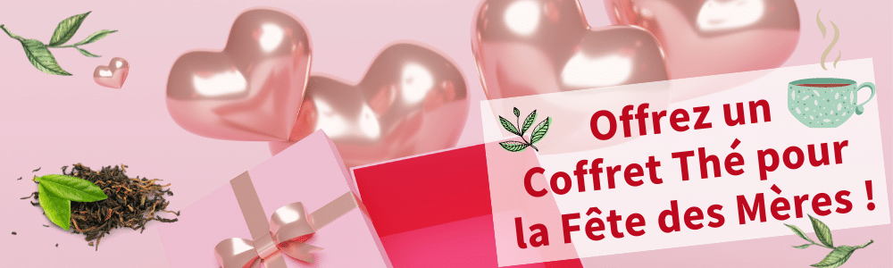 Date de la fête des Mères offrez un coffret Thé